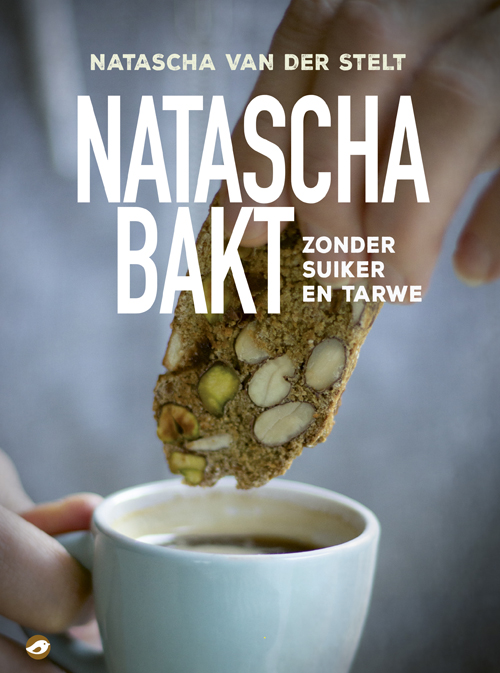 Natascha van der Stelt - Natascha bakt zonder suiker en tarwe Natascha van der Stelt - Natascha bakt zonder suiker en tarwe