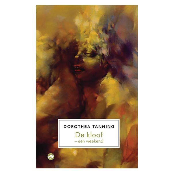 Tanning, Dorothea - De kloof – een weekend