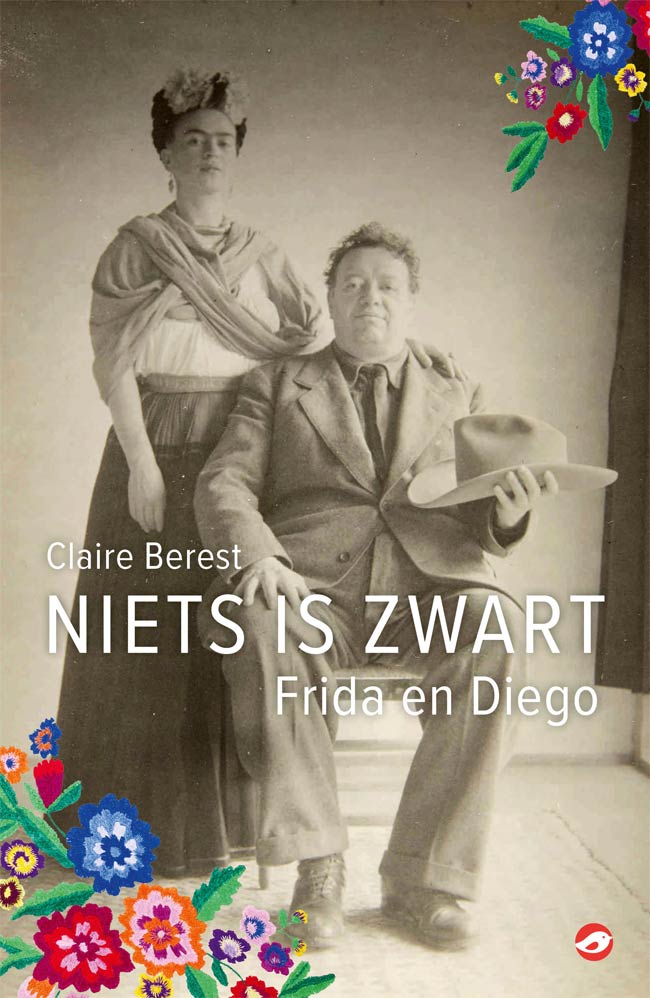 Claire Berest - Niets is zwart: Frida en Diego Claire Berest - Niets is zwart: Frida en Diego