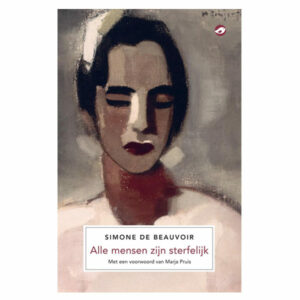Beauvoir, Simone de - Alle mensen zijn sterfelijk