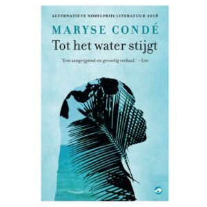 Condé, Maryse - Tot het water stijgt