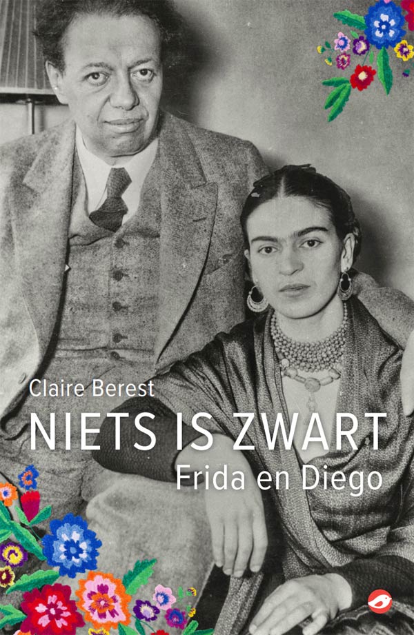 Claire Berest - Niets is zwart: Frida en Diego