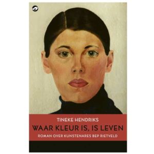 Hendriks, Tineke - Waar kleur is, is leven