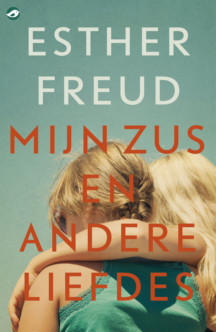 Esther Freud - Mijn zus en andere liefdes